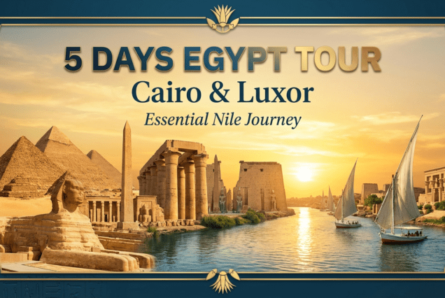 5 days Egypt package Cairo and Luxor itinerary with pyramids museum and Valley of the Kings